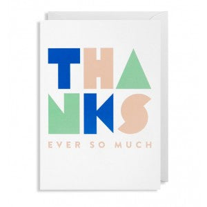Thanks Ever So Much - Greeting Card